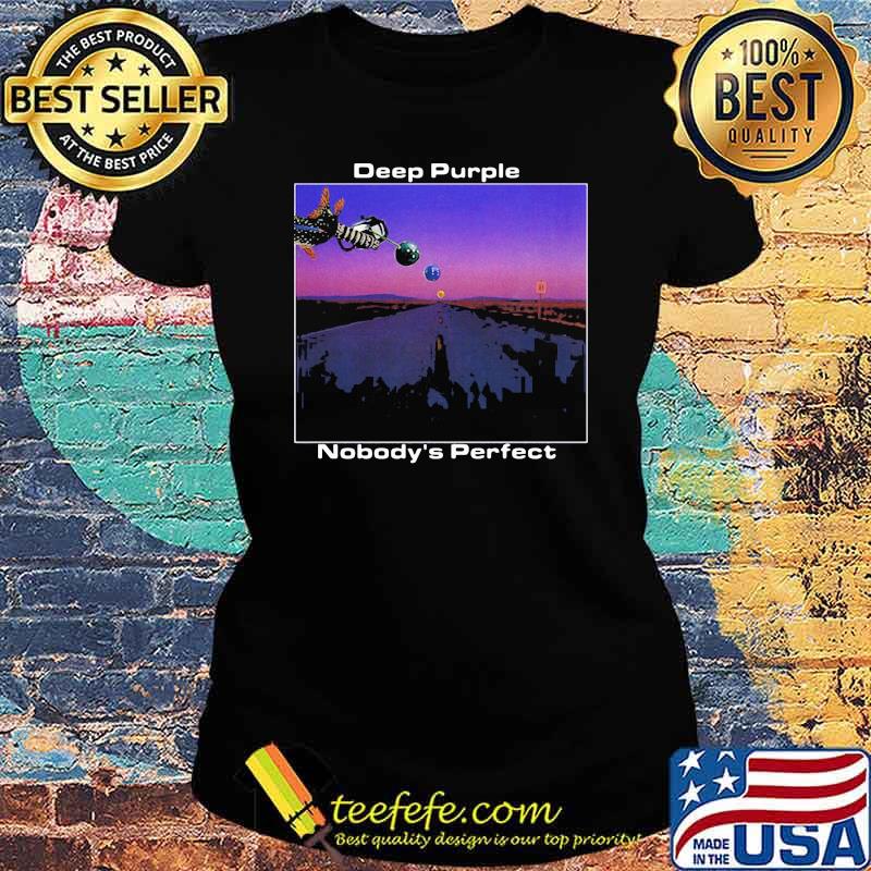Deep purple nobodys perfect Ladies tee Deep purple nobodys perfect Ladies tee