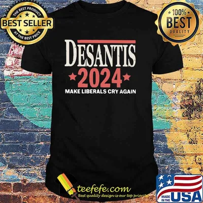Desantis 2024 Make Liberals Cry Again Shirt