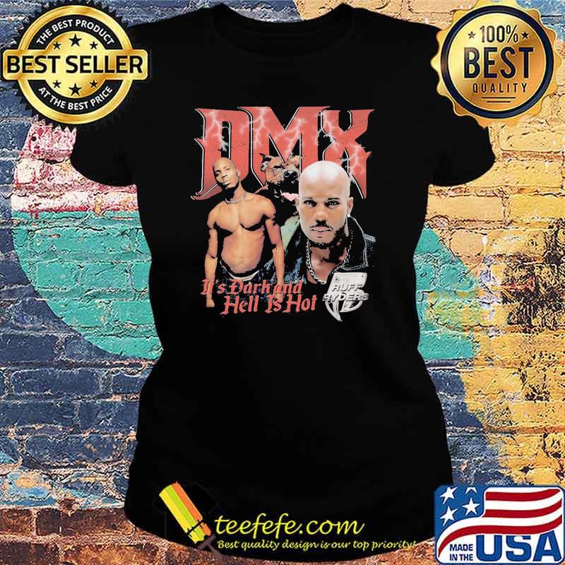 Dmx It's Dark And Hell Is Hot Ruff Ryders Shirt Ladies tee Dmx It's Dark And Hell Is Hot Ruff Ryders Shirt Ladies tee