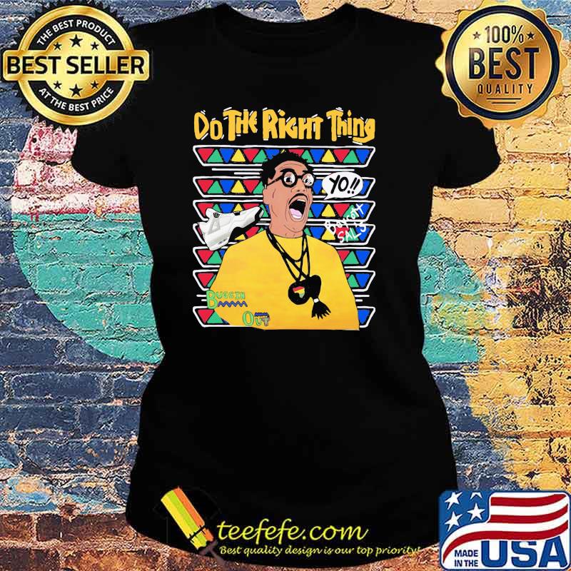 Do The Right Thing Buggin Out Jordan Shirt Ladies tee Do The Right Thing Buggin Out Jordan Shirt Ladies tee