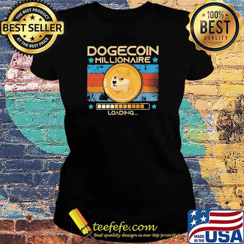 Dogecoin Millionaire Loading Dog Vintage Shirt Ladies tee Dogecoin Millionaire Loading Dog Vintage Shirt Ladies tee