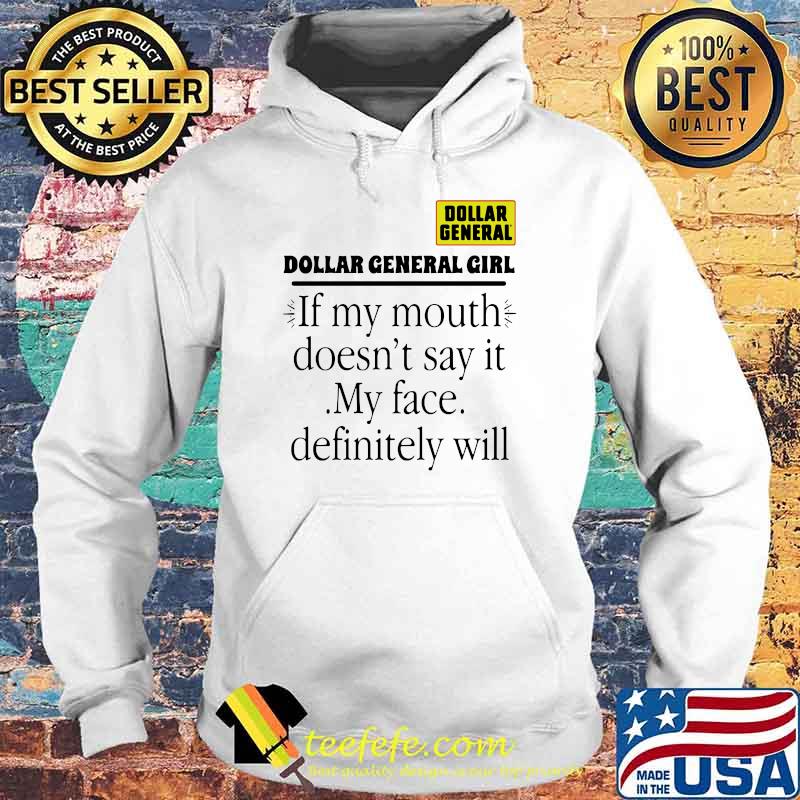 Dollar general girl if my mouth doesnt say it my face definitely will Hoodie Dollar general girl if my mouth doesnt say it my face definitely will Hoodie