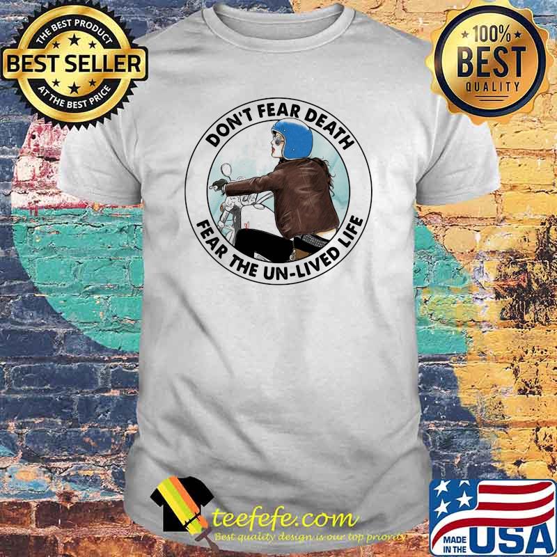 Don't Fear Death Fear The Un Lived Life Motocross Shirt