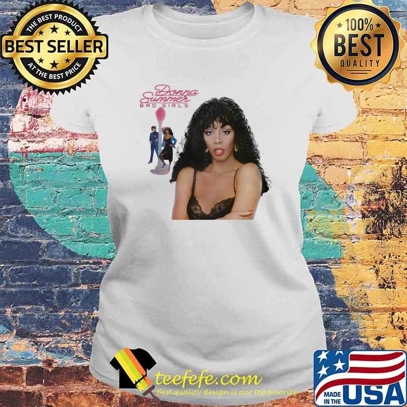 Donna summer bad girls Laides tee Donna summer bad girls Laides tee