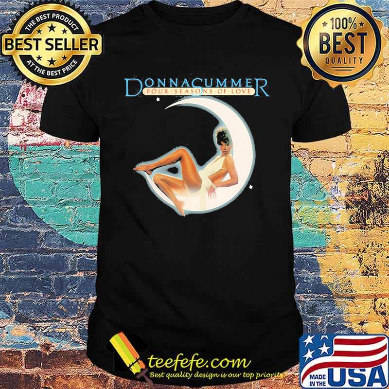 Donna summer four seasons of love moon shirt