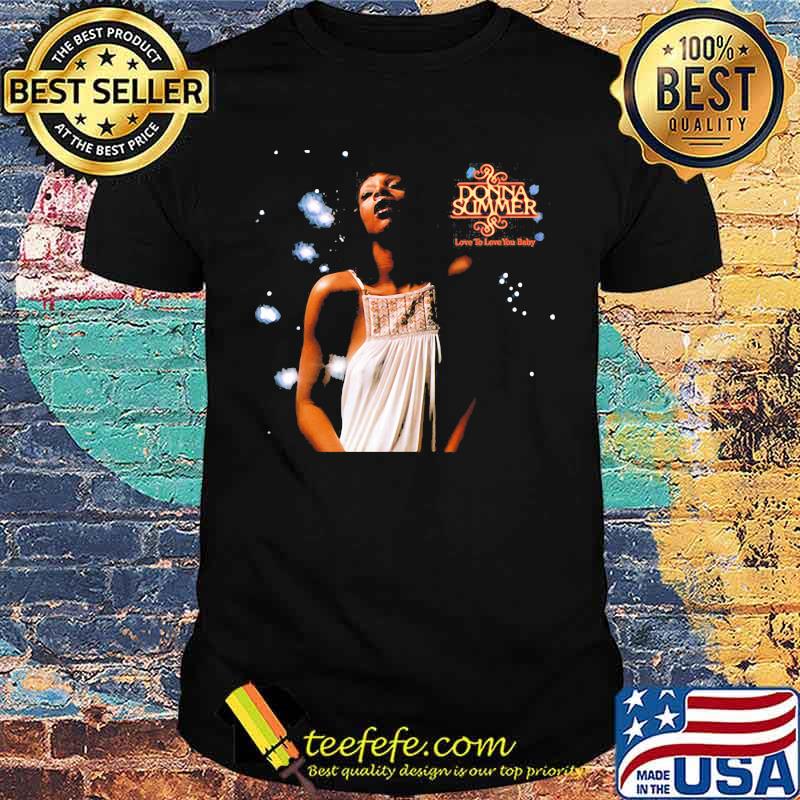 Donna summer love is love you baby shirt