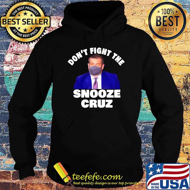 Dont Fight The Snooze Cruz Ted Shirt Hoodie Dont Fight The Snooze Cruz Ted Shirt Hoodie