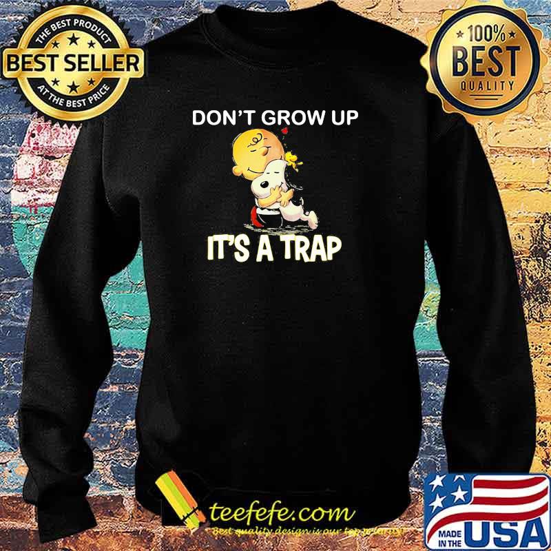 Don’t Grow Up It’s A Trap Charlie Hug Snoopy Shirt Sweater Don’t Grow Up It’s A Trap Charlie Hug Snoopy Shirt Sweater