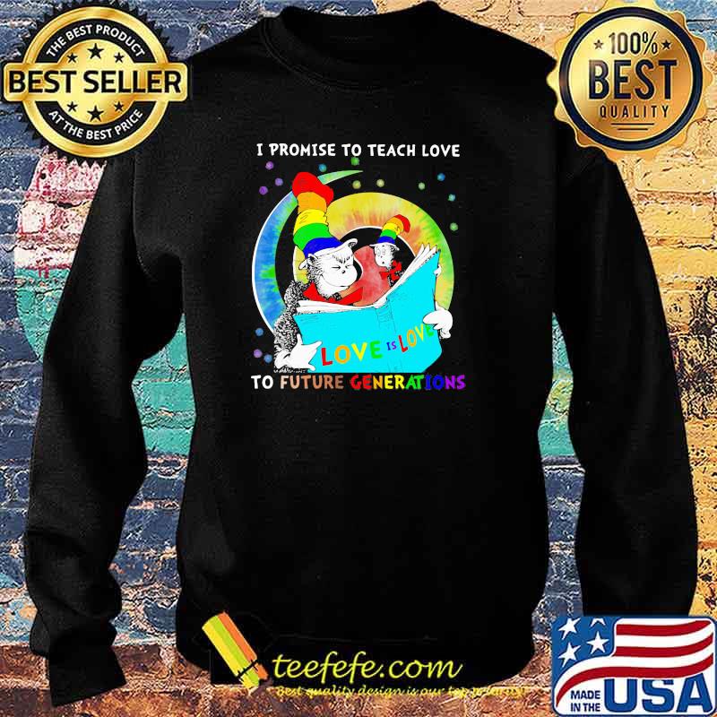 Dr Seuss cat I promise to teach love to future generations LGBT Sweater Dr Seuss cat I promise to teach love to future generations LGBT Sweater