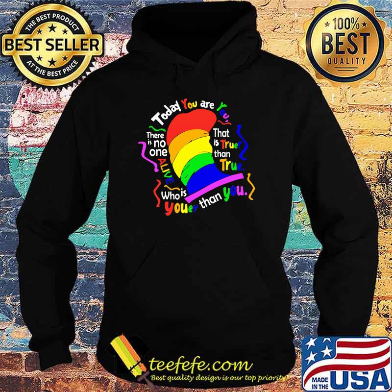 Dr Seuss today you are you LGBT Hoodie Dr Seuss today you are you LGBT Hoodie