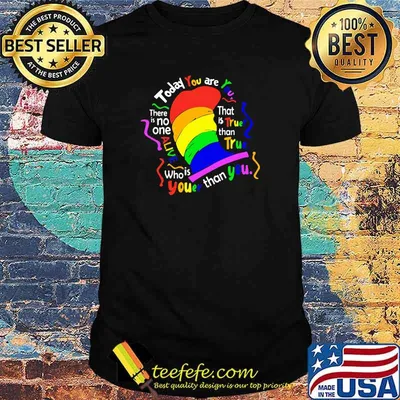 Dr Seuss today you are you LGBT shirt