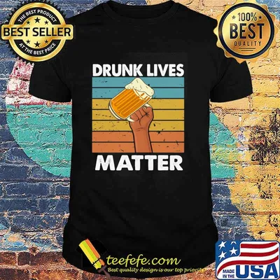 Drunk Lives Matter Beer Vintage Shirt