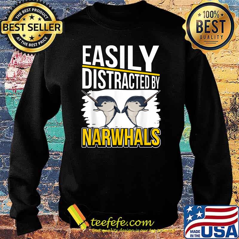 Easily Distracted By Narwhals T-Shirt Sweater Easily Distracted By Narwhals T-Shirt Sweater