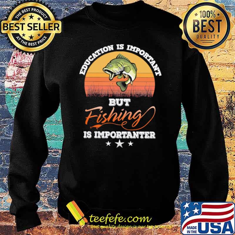 Education is important but fishing is importanter vintage Sweater Education is important but fishing is importanter vintage Sweater