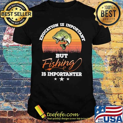 Education is important but fishing is importanter vintage shirt