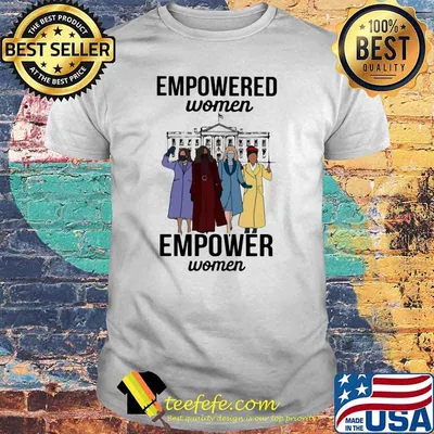 Empowered women empower women Shirt