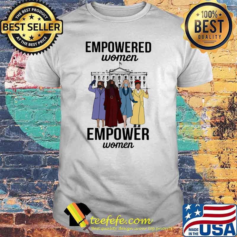 Empowered women empower women Shirt