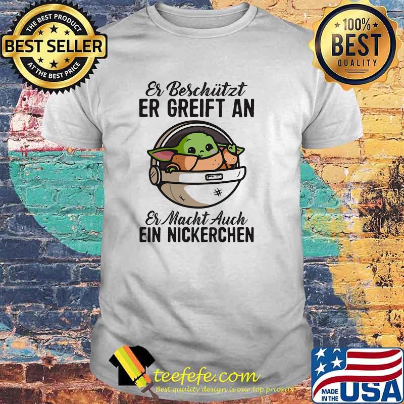 Er Beschützt Er Greift An Er Macht Auch Ein Nickerchen Yoda Shirt