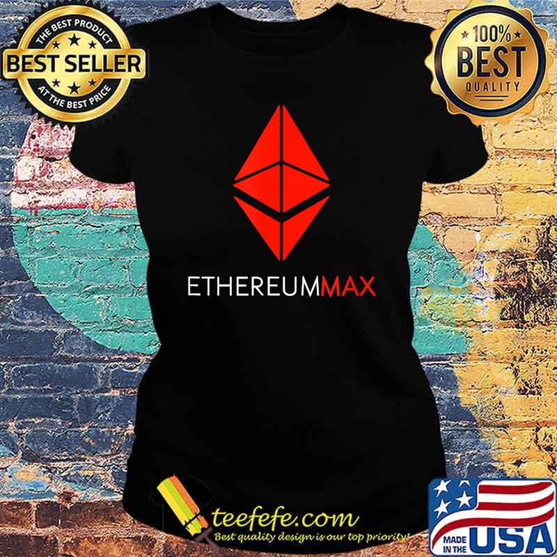 Ethereummax token crypto Cryptocurrency T-Shirt Ladies tee Ethereummax token crypto Cryptocurrency T-Shirt Ladies tee