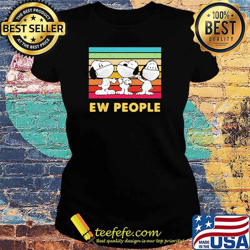 Ew People Snoopy Wear Mask Covid Vintage Shirt Ladies tee Ew People Snoopy Wear Mask Covid Vintage Shirt Ladies tee
