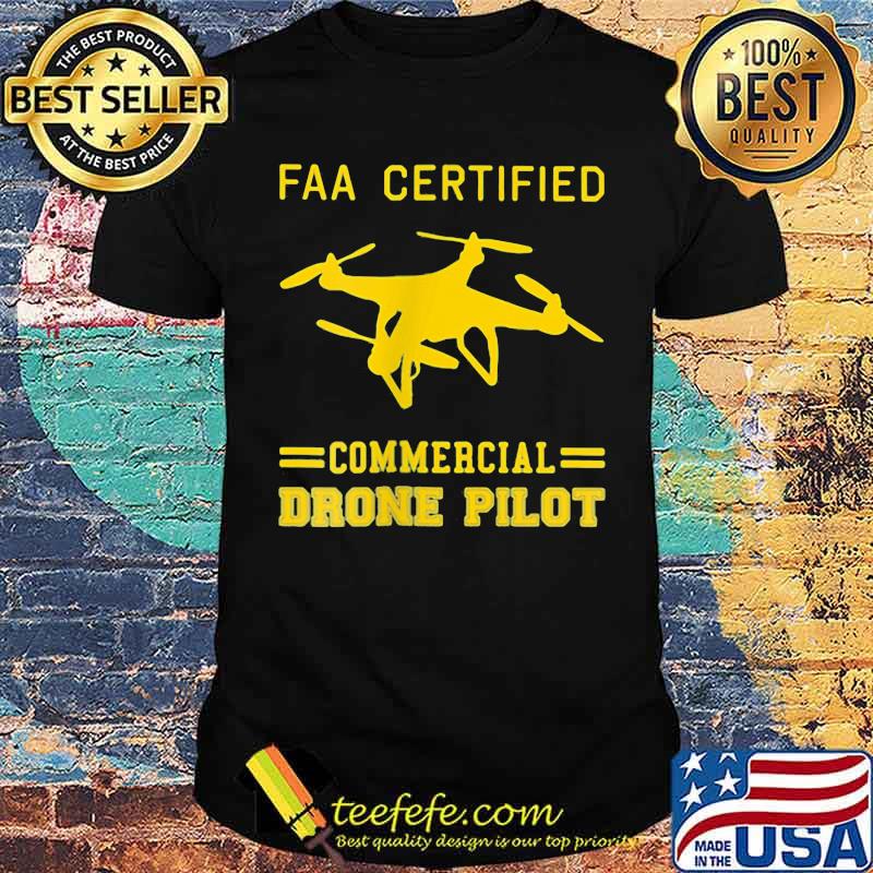 Faa Certified Commercial Drone Pilot Shirt
