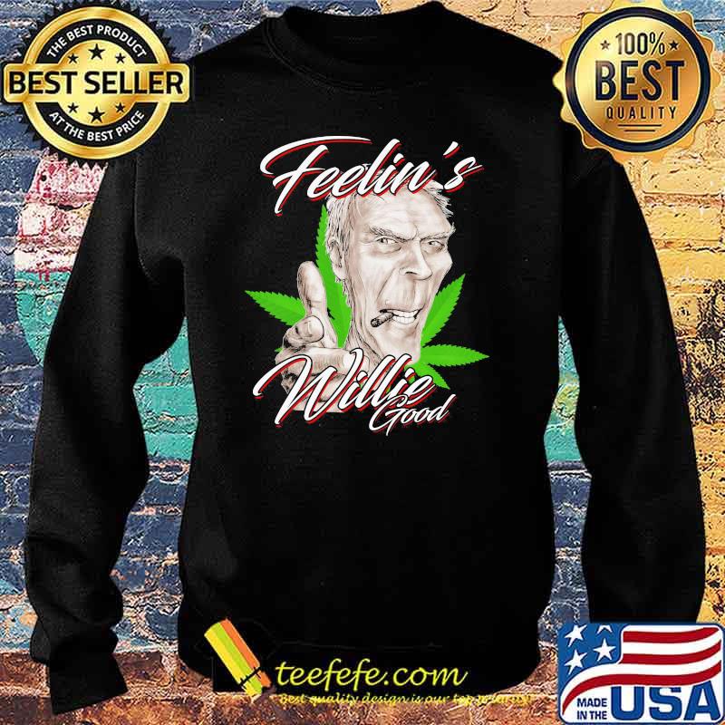 Feelin Willie Nelson good cannabis Sweater Feelin Willie Nelson good cannabis Sweater