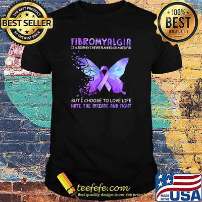 Fibromyalgia Is A Journey I Never Planned Or Asked For But I Choose To Love Life Hate Disease And Fight Butterfly Hologram Shirt