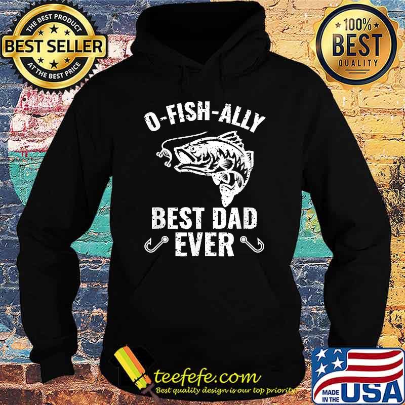 Fishing Best Dad Ever T-Shirt Hoodie Fishing Best Dad Ever T-Shirt Hoodie