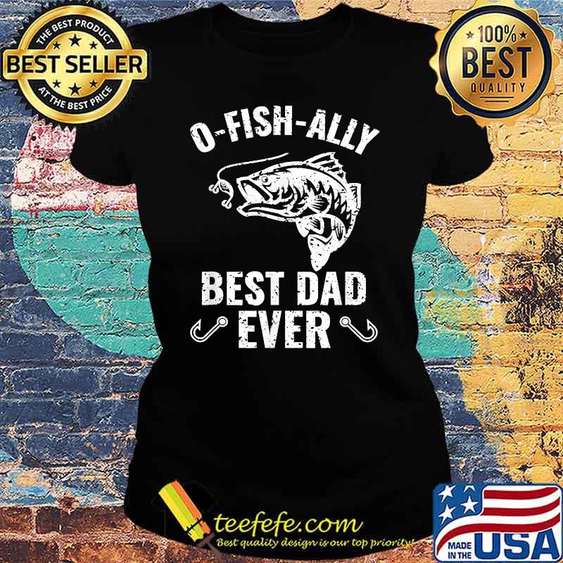 Fishing Best Dad Ever T-Shirt Ladies tee Fishing Best Dad Ever T-Shirt Ladies tee
