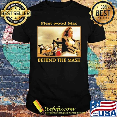 Fleetwood mac behind the mask shirt