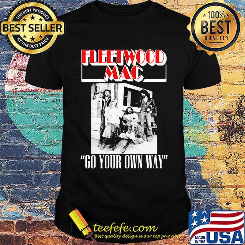 Fleetwood mac go your own way shirt