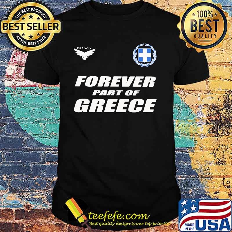 Forever Part Of Greece Shirt