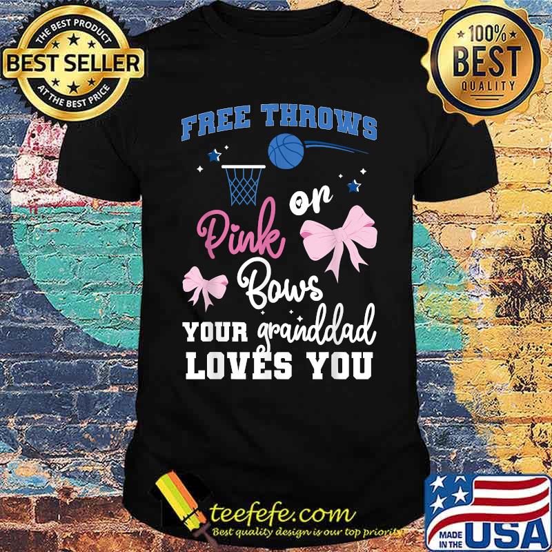 Free Throws Or Pink Bows Your Granddad Loves You T-Shirt