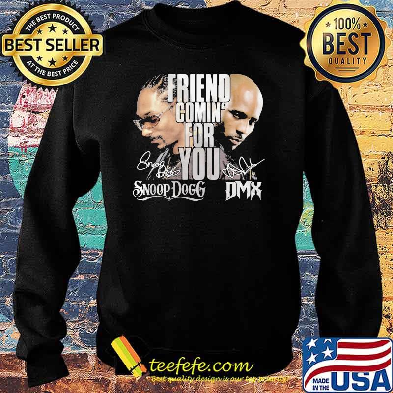 Friend comin for you snoop dogg DMX Signature Sweater Friend comin for you snoop dogg DMX Signature Sweater