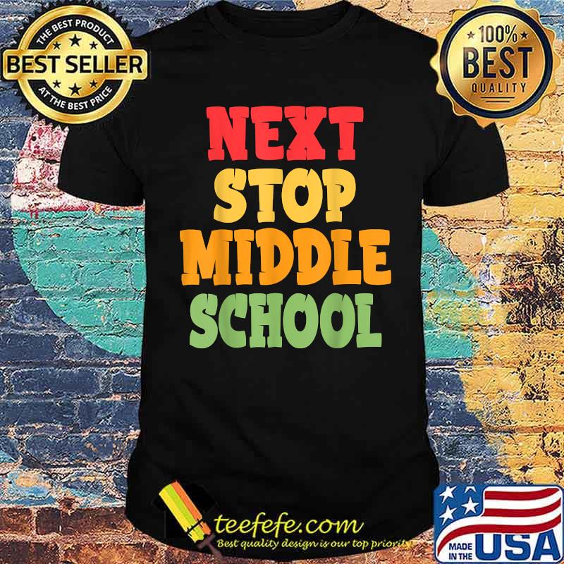Funny Next Stop Middle School Graduation T-Shirt Funny Next Stop Middle School Graduation T-Shirt