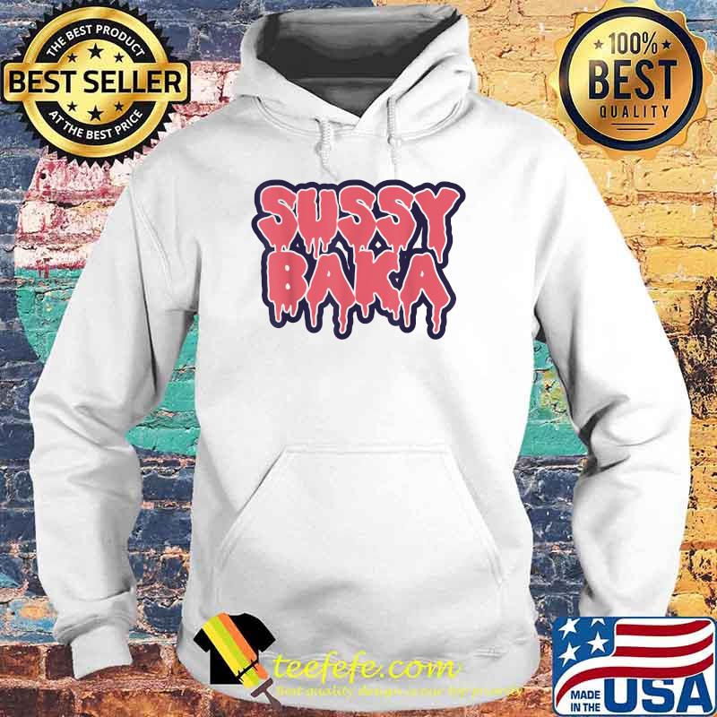 Funny Sussy Baka Shirt Hoodie Funny Sussy Baka Shirt Hoodie
