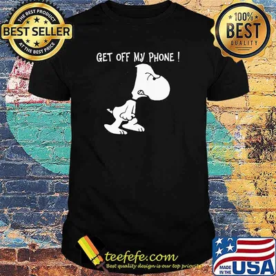 Get Off My Phone Snoopy Shirt