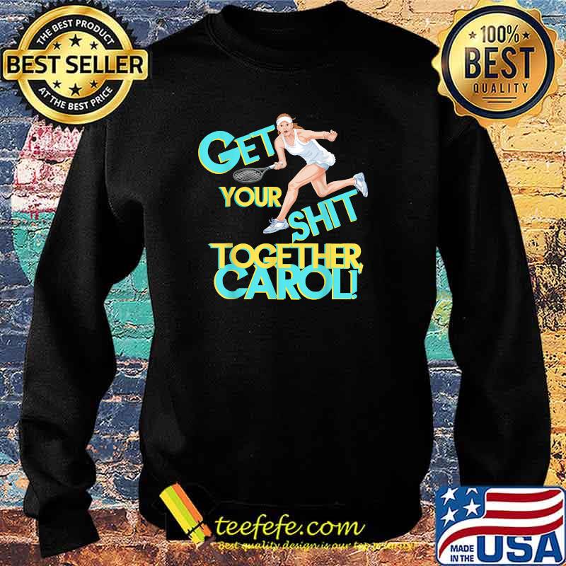 Get Your Shit Together Tennis Carol Bridesmaid Bridal T-Shirt Sweater Get Your Shit Together Tennis Carol Bridesmaid Bridal T-Shirt Sweater