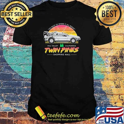 Go Back To Where It All Began Hill Valley California Twin Pines Shoppinh Mall Vintage Shirt