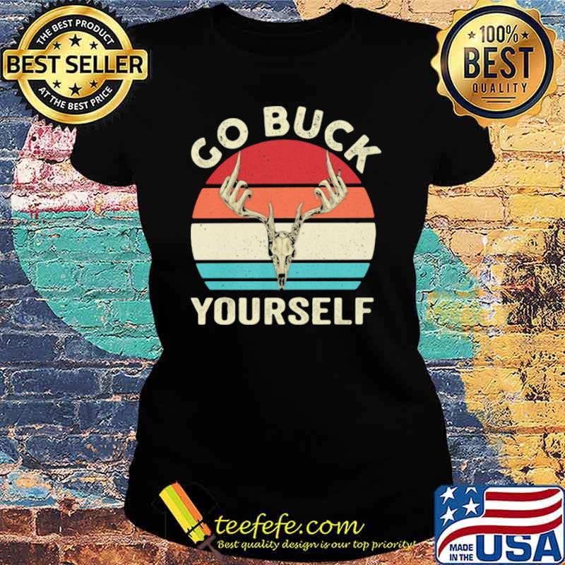 Go Buck Your Self Vintage Shirt Ladies tee Go Buck Your Self Vintage Shirt Ladies tee