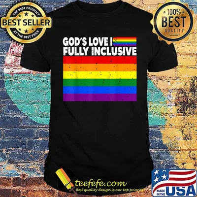 God's Love Is Fully Inclusive Funny LGBT Gay Pride Christian T-Shirt