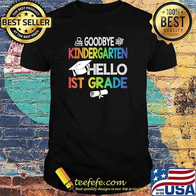 Goodbye Kindergarten Hello 1st Grade Colorful Shirt
