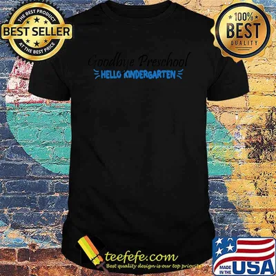 Goodbye preschool hello kindergarten T-Shirt