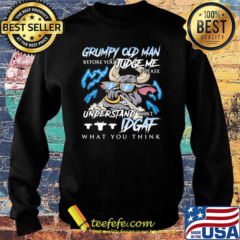 Grumpy Old Man Before You Judge Me Please Understand That IDGAF What You Think Buff Shirt Sweater Grumpy Old Man Before You Judge Me Please Understand That IDGAF What You Think Buff Shirt Sweater