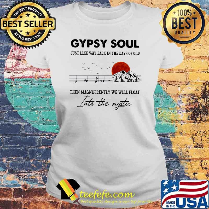 Gypsy Soul Just Like Way back In The Days Of Old Then Magnificently We Will Float Into The Mystic Music Mountain Blood Moon Shirt Laides tee Gypsy Soul Just Like Way back In The Days Of Old Then Magnificently We Will Float Into The Mystic Music Mountain Blood Moon Shirt Laides tee