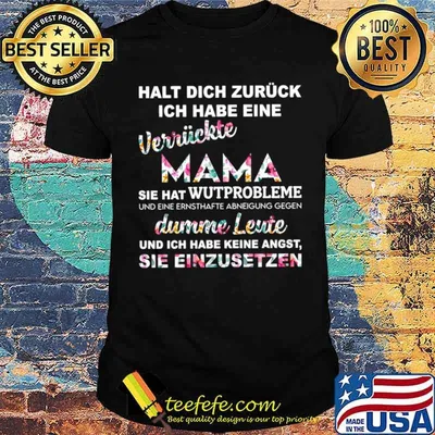 Halt Dich Zuruck Ich Habe Eine Verruckte Mama Sie Hat Wutprobleme Dumme Leute Shirt
