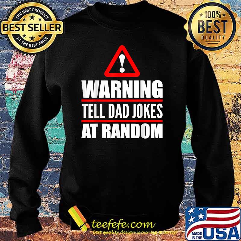 Happy Fathers Day 2021 Warning Tell Dad Jokes At Rabdom T-Shirt Sweater Happy Fathers Day 2021 Warning Tell Dad Jokes At Rabdom T-Shirt Sweater
