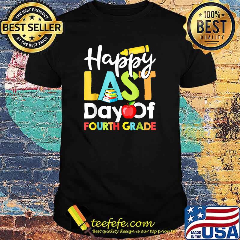 Happy Last Day of Fourth Grade Teacher And Student Book Pencil Apple T-Shirt