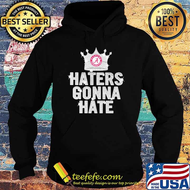 Haters gonna hate alabama crimson tide crown Hoodie Haters gonna hate alabama crimson tide crown Hoodie