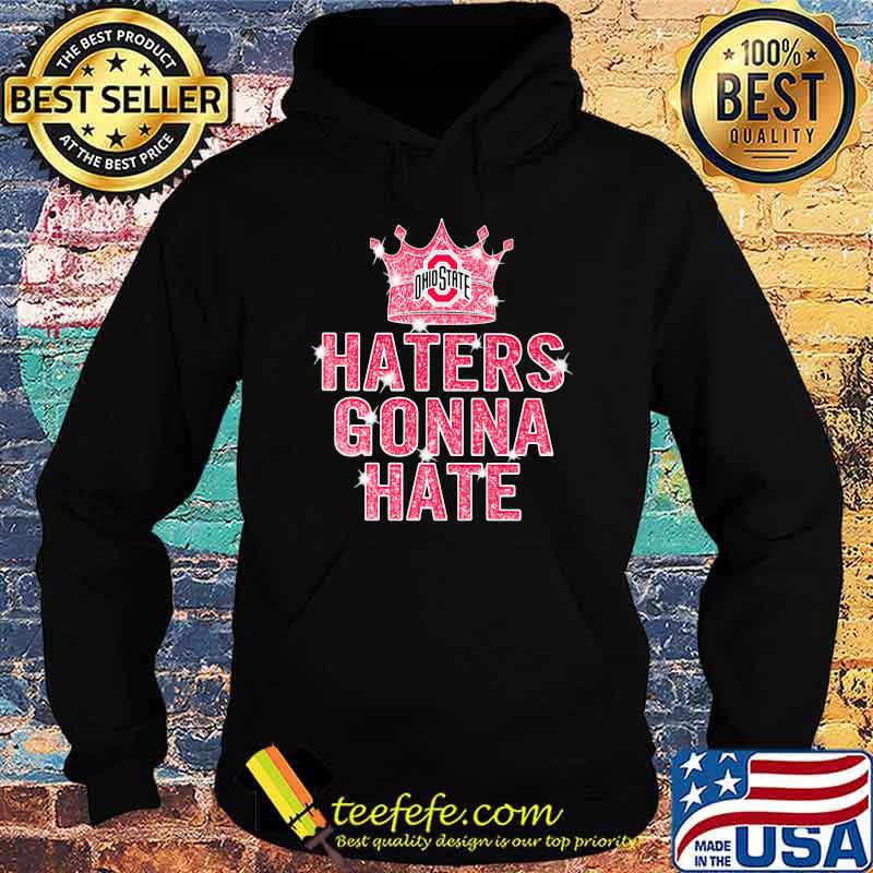 Haters gonna hate Ohiostate Crown Hoodie Haters gonna hate Ohiostate Crown Hoodie